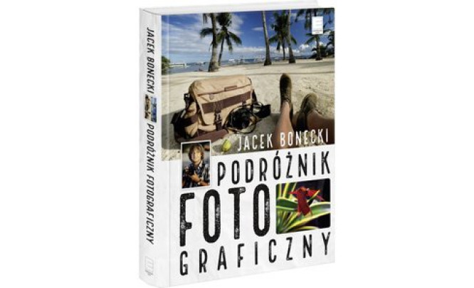 „Podróżnik fotograficzny” Jacka Boneckiego już niebawem w sprzedaży
