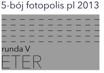 5-bój fotopolis.pl 2013 rozstrzygnięty!