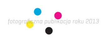 Fotograficzna Publikacja Roku 2013 - przedłużony termin nadsyłania zgłoszeń
