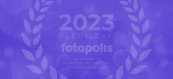Plebiscyt Fotopolis 2023 - wybierz z nami najlepsze produkty i wydarzenia fotograficzne roku