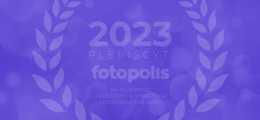 Plebiscyt Fotopolis 2023 - wybierz z nami najlepsze produkty i wydarzenia fotograficzne roku