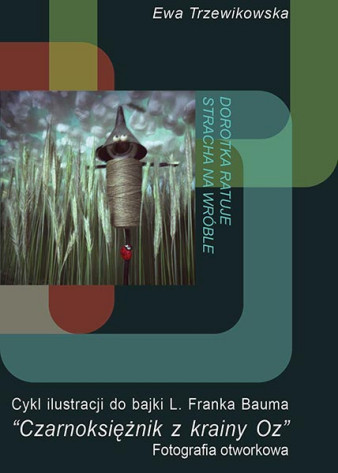 &quot;Czarnoksiężnik z krainy Oz&quot; Ewy Trzewikowskiej w ArtBusie