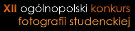 XII Ogólnopolski konkurs Fotografii Studenckiej