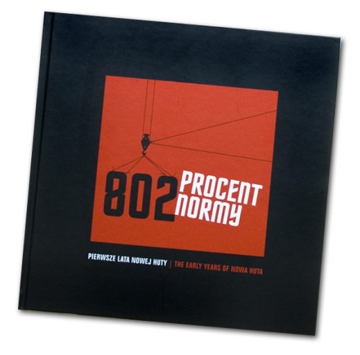 "802 procent normy. Pierwsze lata Nowej Huty" w albumie