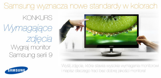 Konkurs "Wymagające zdjęcia" - wygraj monitor Samsung serii 9