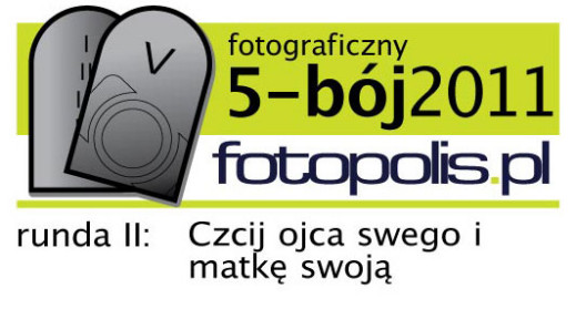 5-bój fotopolis.pl, runda II: Czcij ojca swego i matkę swoją