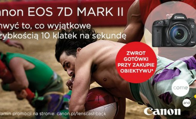  Canon przedłuża CashBack na aparat EOS 7D Mark II - do 1200 zł zwrotu
