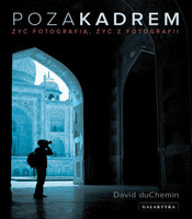 &quot;Poza kadrem. Żyć fotografią, żyć z fotografii&quot; - fragmenty, część II