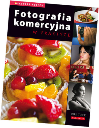 &quot;Fotografia komercyjna w praktyce&quot; - fragmenty