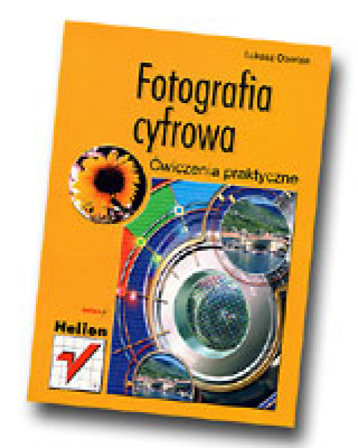 "Fotografia cyfrowa: ćwiczenia praktyczne" wydawnictwa Helion