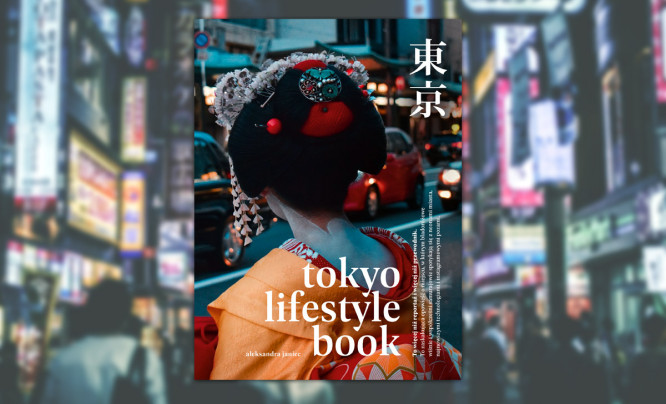 9 dzielnic, 40 opowieści. “Tokyo Lifestyle Book” to wyjątkowa książka o stolicy Japonii