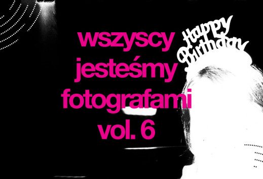 Wszyscy Jesteśmy Fotografami, VOL. 6