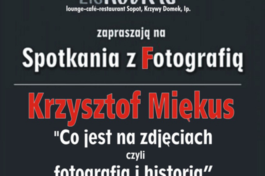 Krzysztof Miękus "Co jest na zdjęciach, czyli fotografia i historia" - wykład w Sopocie