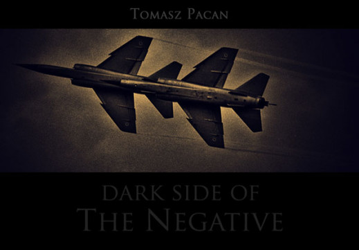 "Dark side of the negative" Tomasza Pacana