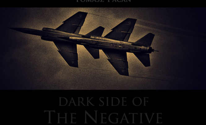 "Dark side of the negative" Tomasza Pacana