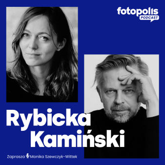 Dwa spojrzenia, jeden kadr - rozmowa z Martą Rybicką i Sławkiem Kamińskim [Podcast]