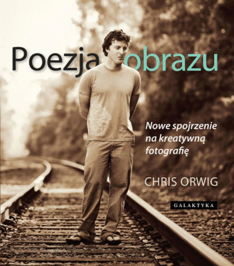 &quot;Poezja obrazu. Nowe spojrzenie na kreatywną fotografię&quot; - fragmenty