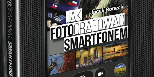 Jacek Bonecki “Jak fotografować smartfonem”