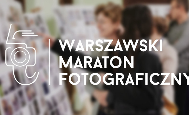 Warszawski Maraton Fotograficzny powraca - 8 zdjęć w 8 godzin
