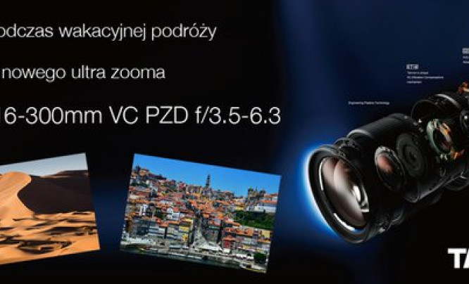  Przetestuj i wygraj obiektyw 16-300 mm - wyniki pierwszego etapu konkursu