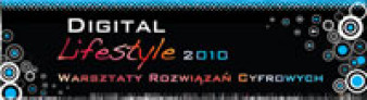Digital Lifestyle 2010 - Warsztaty Rozwiązań Cyfrowych