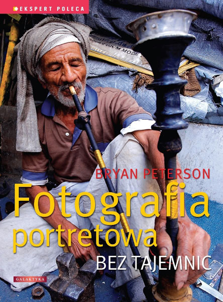 Bryan Peterson "Fotografia portretowa bez tajemnic" - recenzja