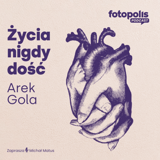 Zaczyna się od rozmowy - Arkadiusz Gola o książce „Życia nigdy dość” [PODCAST]