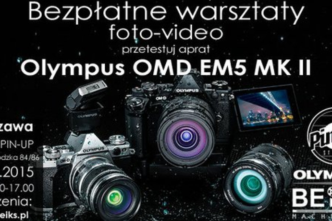 Bezpłatne warsztaty foto-video z aparatem Olympus OM-D E-M5 Mark II