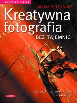 &quot;Kreatywna fotografia bez tajemnic&quot; - fragmenty książki