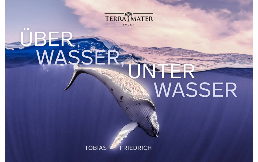 Tobias Friedrich, książka Uber Wasser, Unter Wasser, laureat Underwater Photography Book Of The Year 2019