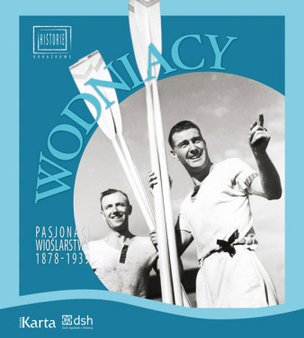 Album &quot;Wodniacy. Pasjonaci Wioślarstwa 1878-1939&quot; - spotkanie promocyjne