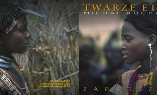  "Twarze Etiopii" - wystawa Michała Kochańczyka