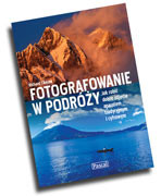 &quot;Fotografowanie w podróży&quot; - nowy poradnik
