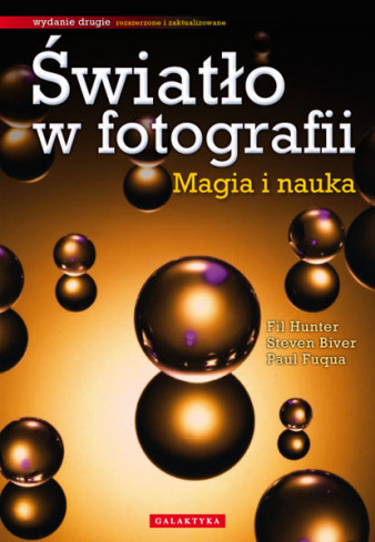 &quot;Światło w fotografii - magia i nauka. Wydanie rozszerzone i zaktualizowane&quot; - fragmenty, część I