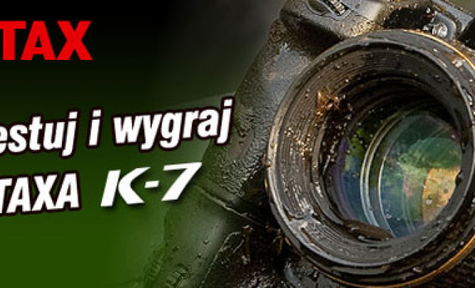 "Przetestuj i wygraj Pentaksa K-7" - wybraliśmy najciekawszą opinię