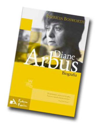 Patricia Bosworth "Diane Arbus. Biografia"