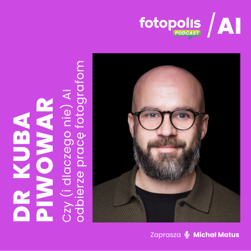Dr Kuba Piwowar - Czy (i dlaczego nie) sztuczna inteligencja odbierze pracę fotografom [Podcast]