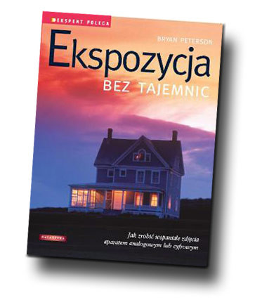 Bryan Peterson "Ekspozycja bez tajemnic" - recenzja