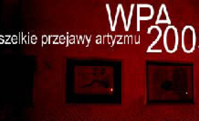  Wszelkie Przejawy Artyzmu 2005
