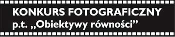 Konkurs fotograficzny "Obiektywy równości"