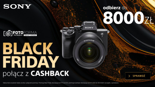 Sony Black Friday w sklepie Fotoforma.pl - połącz z cahbackiem i odbierz do 8000 zł rabatu
