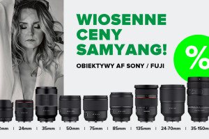 Wiosenne ceny Samyang - obiektywy do Sony E i Fujifilm X z dużymi rabatami